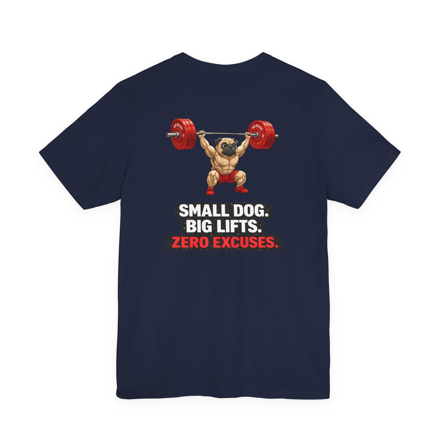 'Small Dog. Big Lifts. Zero Excuses.' Motivational Gym Shirt