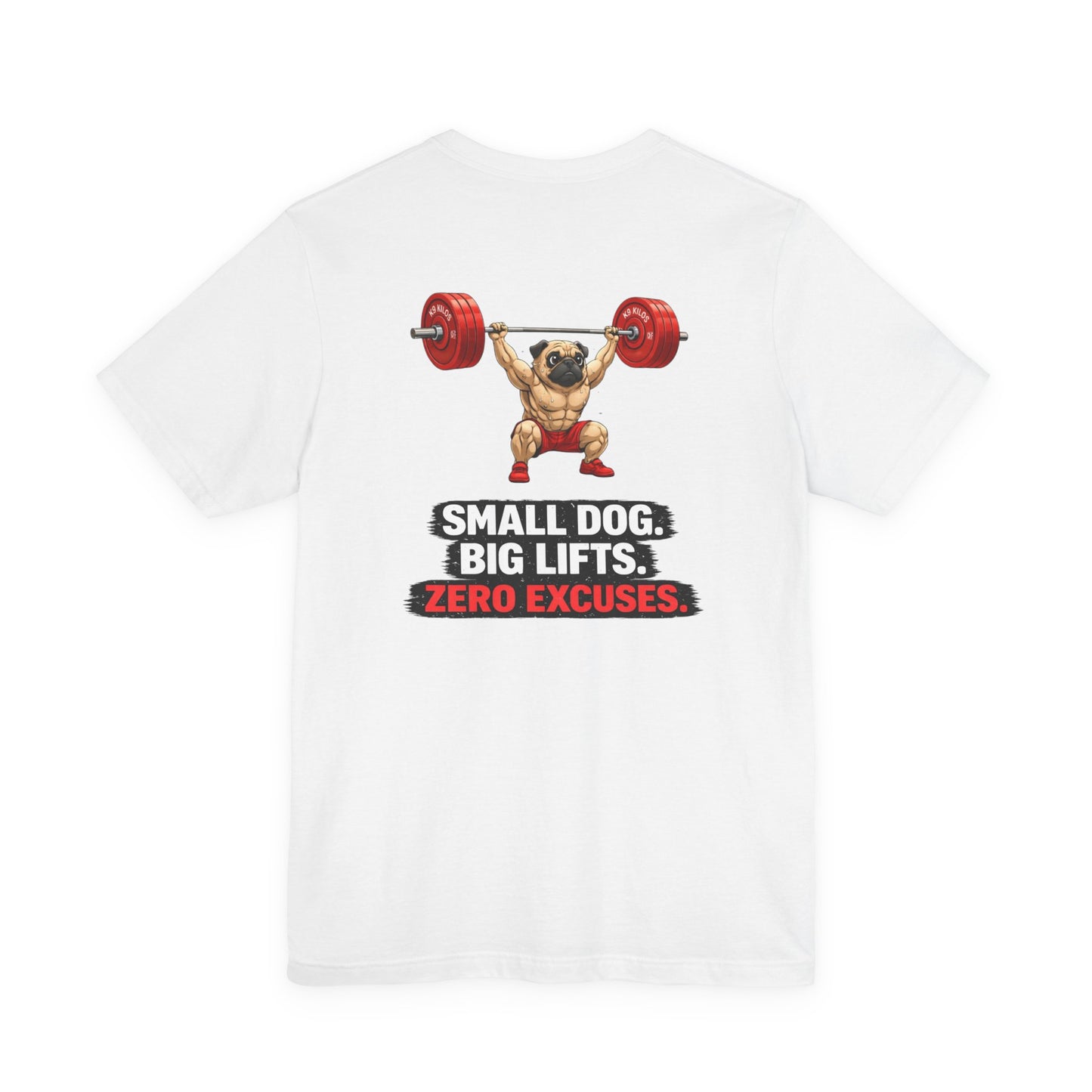'Small Dog. Big Lifts. Zero Excuses.' Motivational Gym Shirt