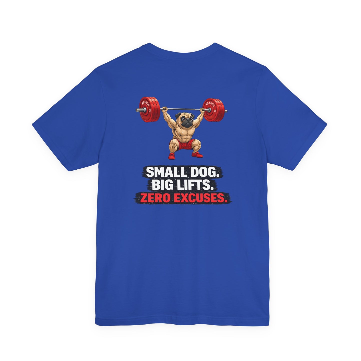 'Small Dog. Big Lifts. Zero Excuses.' Motivational Gym Shirt