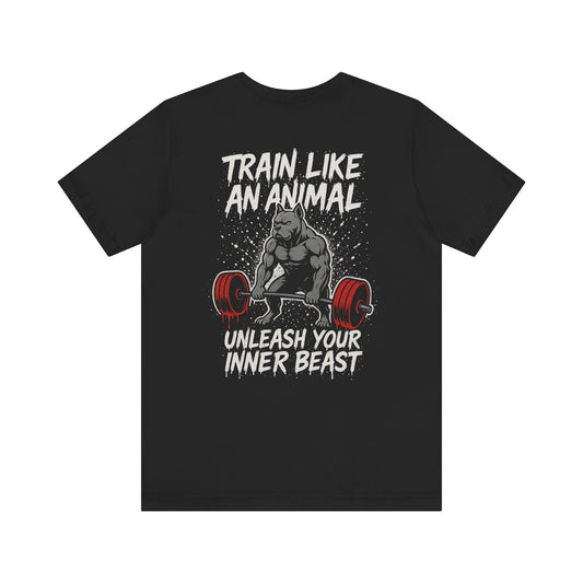 Train Like an Animal T-Shirt — "Unleash Your Inner Beast" Gym Tee