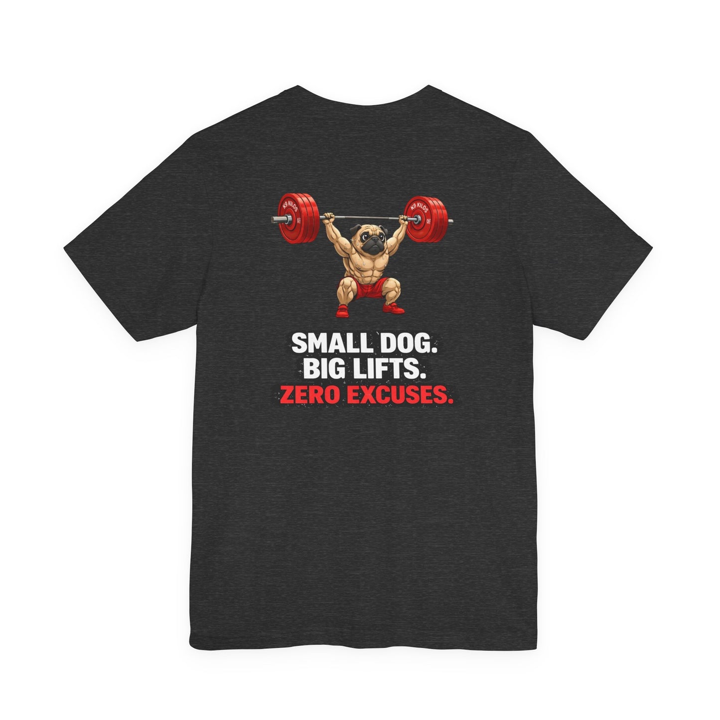 'Small Dog. Big Lifts. Zero Excuses.' Motivational Gym Shirt